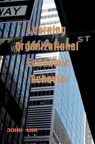 Cover of Learning Organizational Economic Behavior
