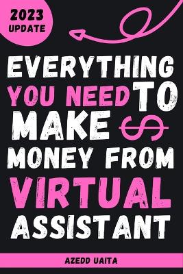 Cover of Everything You Need to Make money from Virtual assistant