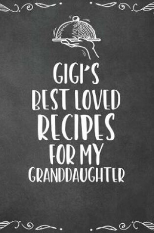 Cover of Gigi's Best Loved Recipes For My Granddaughter
