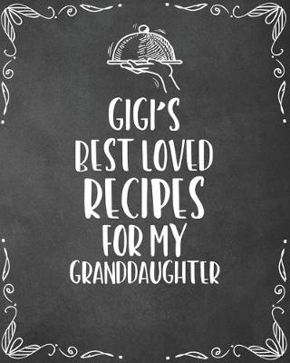 Book cover for Gigi's Best Loved Recipes For My Granddaughter