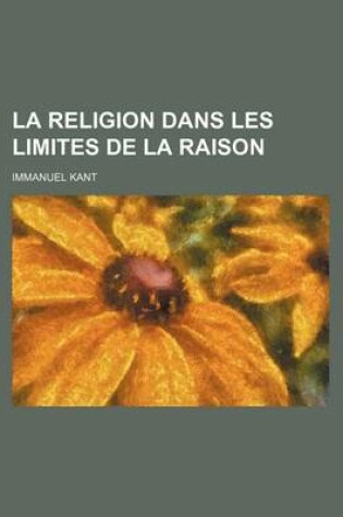 Cover of La Religion Dans Les Limites de la Raison
