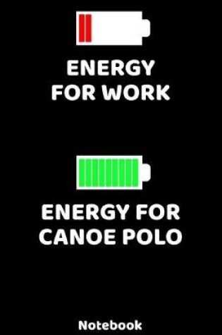 Cover of Energy for Work - Energy for Canoe Polo Notebook