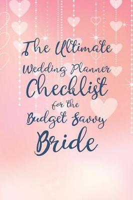 Book cover for The Ultimate Wedding Planner Checklist for the Budget Savvy Bride