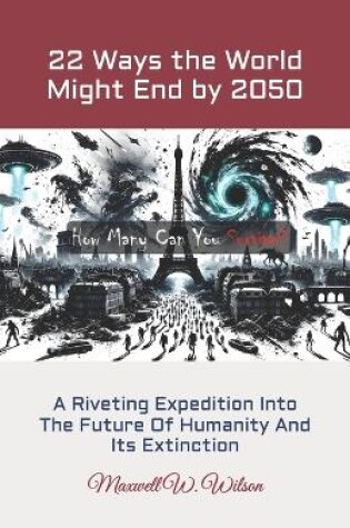 Cover of 22 Ways the World Might End by 2050