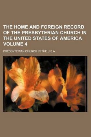 Cover of The Home and Foreign Record of the Presbyterian Church in the United States of America Volume 4