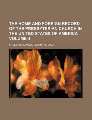 Book cover for The Home and Foreign Record of the Presbyterian Church in the United States of America Volume 4