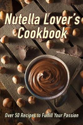 Book cover for Nutella Lover's Cookbook