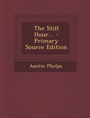 Book cover for The Still Hour... - Primary Source Edition