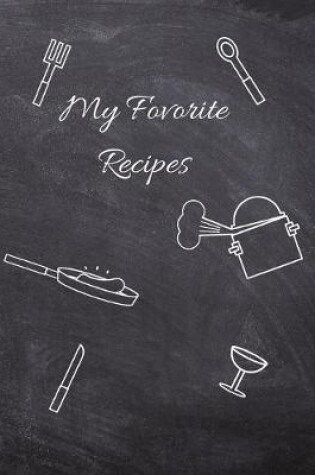 Cover of Favorite Recipes, Recipe Book to Write in, 115 Pages, (8.5"x11")