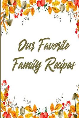 Book cover for Our Favorite Family Recipes