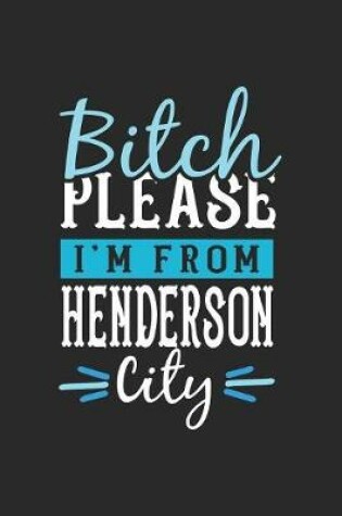 Cover of Bitch Please I'm From Henderson City