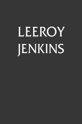 Book cover for Leeroy Jenkins Notebook