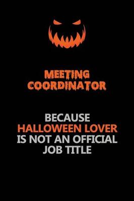 Book cover for Meeting Coordinator Because Halloween Lover Is Not An Official Job Title