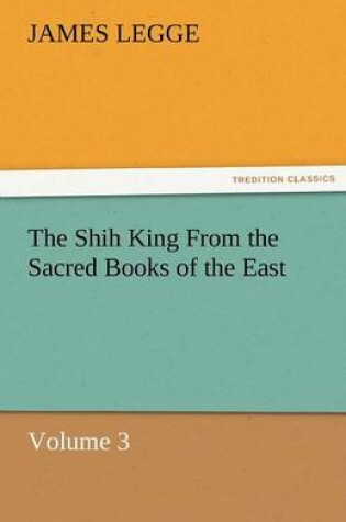 Cover of The Shih King from the Sacred Books of the East Volume 3