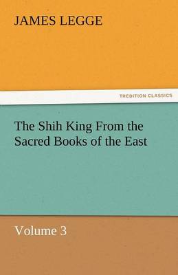 Book cover for The Shih King from the Sacred Books of the East Volume 3