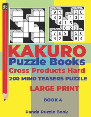 Cover of Kakuro Puzzle Book Hard Cross Product - 200 Mind Teasers Puzzle - Large Print - Book 4