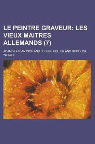 Cover of Le Peintre Graveur (7); Les Vieux Maitres Allemands