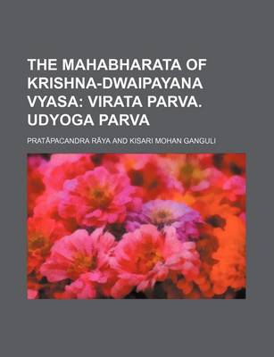 Book cover for The Mahabharata of Krishna-Dwaipayana Vyasa; Virata Parva. Udyoga Parva