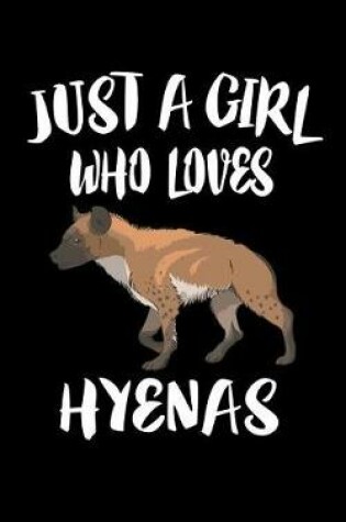 Cover of Just A Girl Who Loves Hyenas