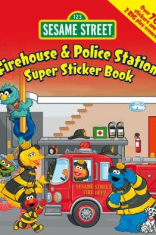 Cover of Sesame Street Firehouse & Police Station Super Sticker Book