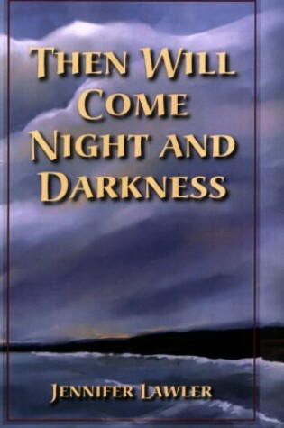 Cover of Then Will Come Night and Darkness