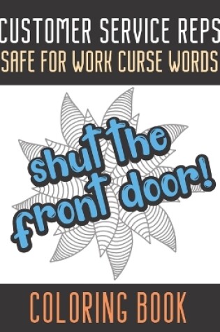 Cover of Customer Service Reps Safe For Work Curse Words Coloring Book