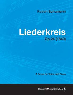 Book cover for Liederkreis - A Score for Voice and Piano Op.24 (1840)