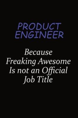 Book cover for Product Engineer Because Freaking Awesome Is Not An Official Job Title