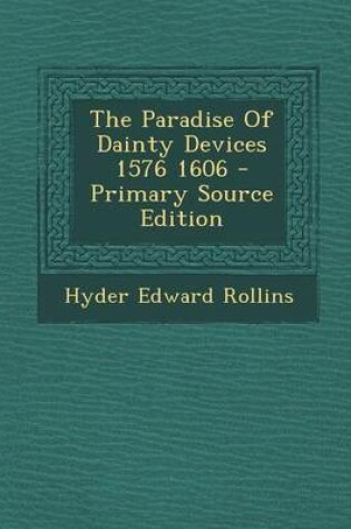 Cover of The Paradise of Dainty Devices 1576 1606 - Primary Source Edition