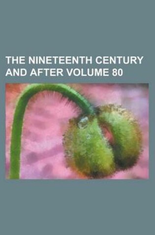 Cover of The Nineteenth Century and After Volume 80