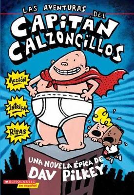 Cover of Las Aventuras del Capit�n Calzoncillos: Spanish Language Edition of the Adventures of Captain Underpants (Captain Underpants #1)