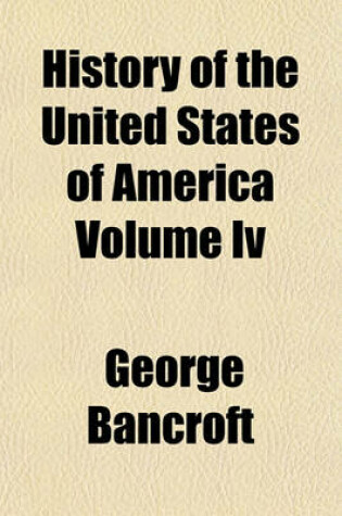 Cover of History of the United States of America Volume IV