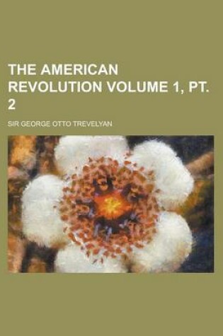 Cover of The American Revolution Volume 1, PT. 2