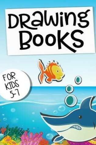 Cover of Drawing Books For Kids 5-7