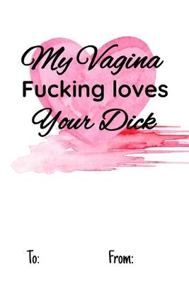 Book cover for My vagina fucking loves your dick