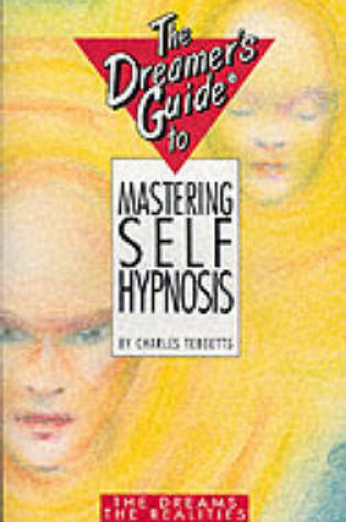 Cover of The Dreamer's Guide to Mastering Self-hypnosis