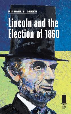 Book cover for Lincoln and the Election of 1860