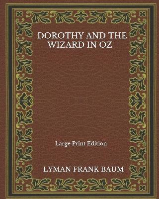 Book cover for Dorothy And The Wizard In Oz - Large Print Edition