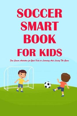 Book cover for Soccer Smarts Book for Kids