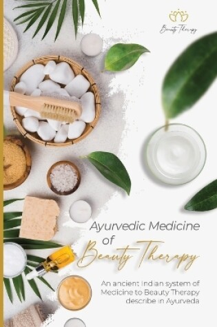 Cover of Ayurvedic Medicine Of Beauty Therapy