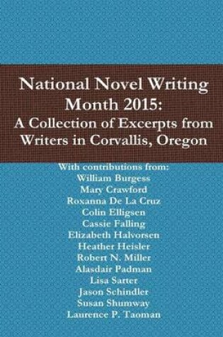 Cover of National Novel Writing Month 2015: A Collection of Excerpts from Writers in Corvallis, Oregon