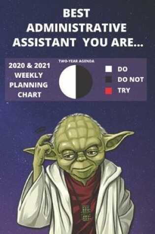 Cover of 2020 & 2021 Two-Year Weekly Planner For Administrative Assistant Job - Funny Yoda Quote Appointment Book Gift - Two Year Agenda Note