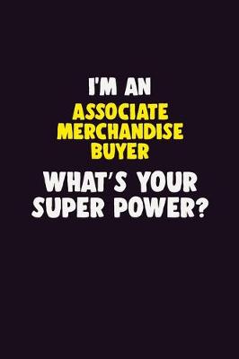 Book cover for I'M An Associate Merchandise Buyer, What's Your Super Power?