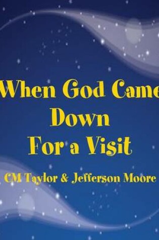 Cover of When God Came Down for a Visit