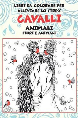 Cover of Libri da colorare per alleviare lo stress - Fiori e animali - Animale - Cavalli