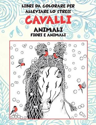 Book cover for Libri da colorare per alleviare lo stress - Fiori e animali - Animale - Cavalli