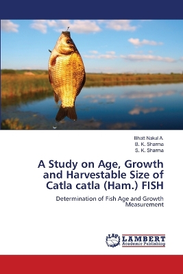Book cover for A Study on Age, Growth and Harvestable Size of Catla catla (Ham.) FISH