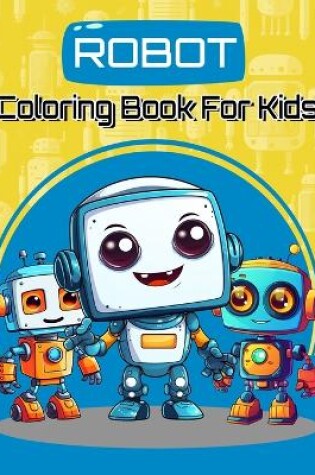 Cover of Robot Coloring Book For Kids