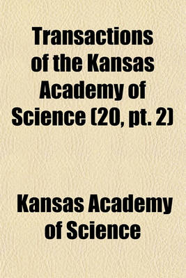 Book cover for Transactions of the Kansas Academy of Science Volume 20, PT. 2