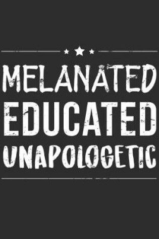 Cover of Melanated Educated Unapologetic